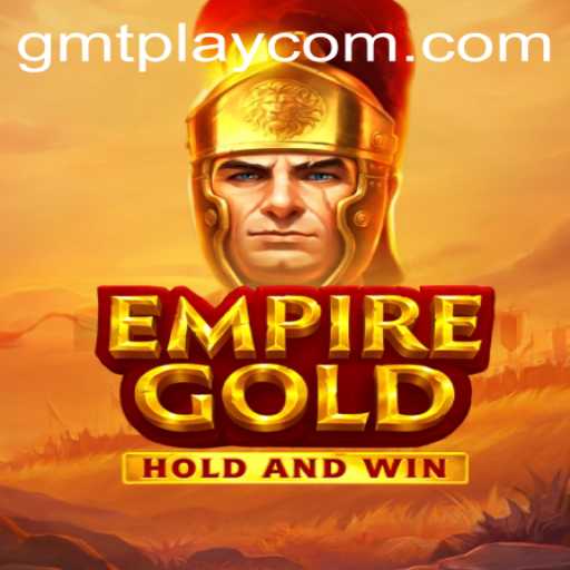 Discovering EmpireGold: The Ultimate GMTPLAY Adventure